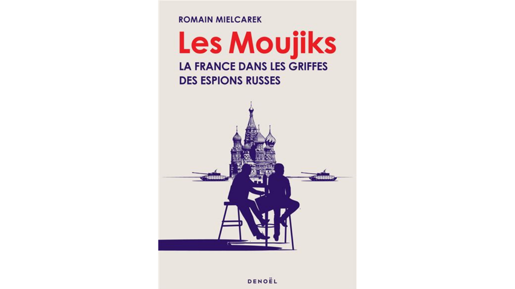 Première de couverture du livre "Les Moujiks, la France dans les griffes des espions russes" de Romain Mielcarek aux éditions Denoël, une enquête dans le monde du renseignement et de l'ingérence.